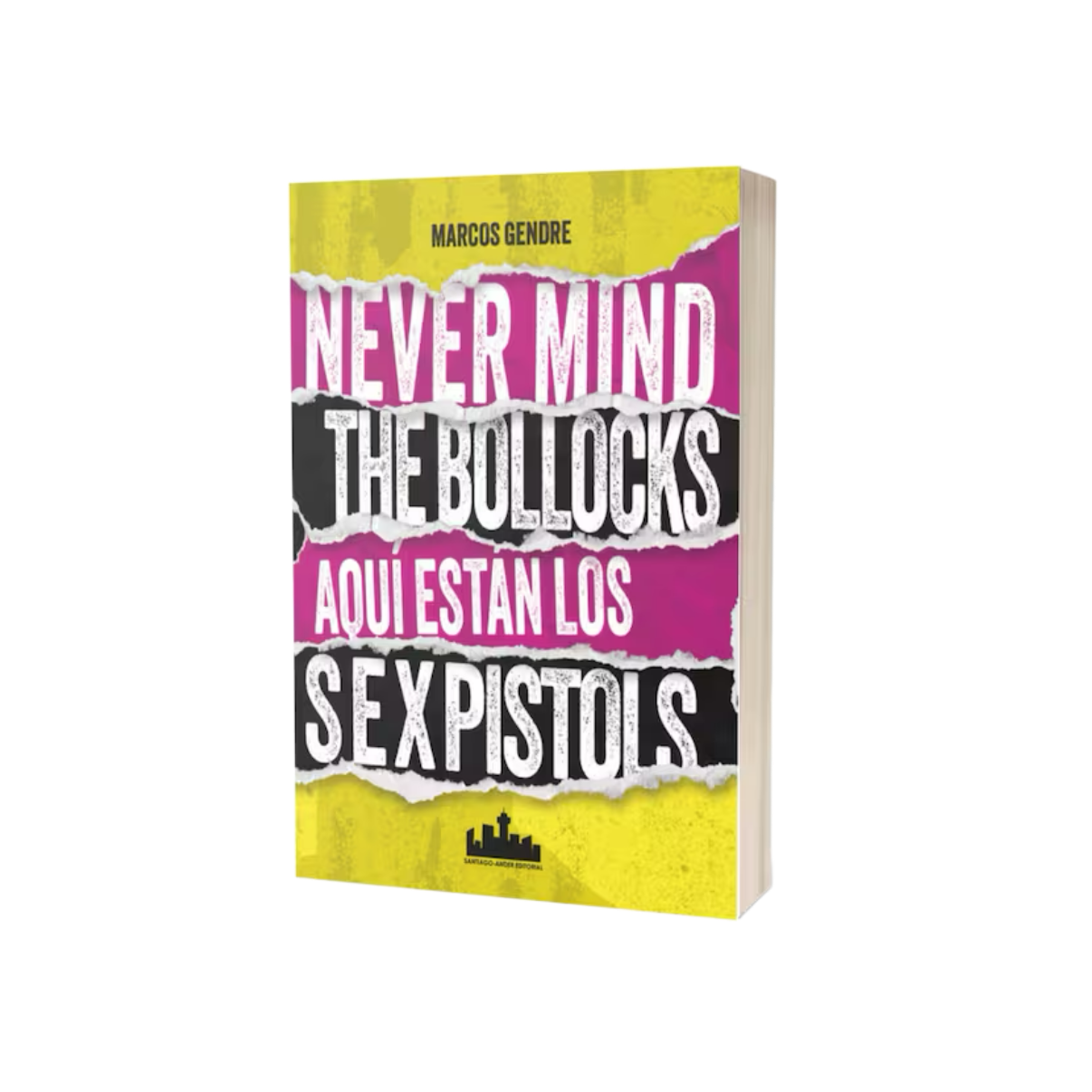 Libro Never Mind the Bollocks. Aquí Están los Sex Pistols - Marcos Gendre