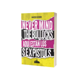 Libro Never Mind the Bollocks. Aquí Están los Sex Pistols - Marcos Gendre