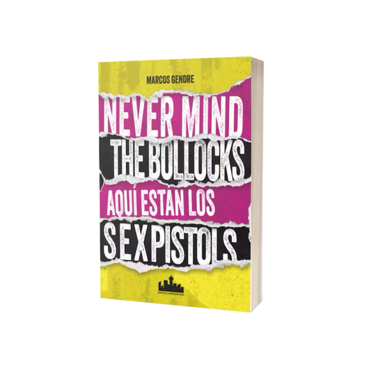 Libro Never Mind the Bollocks. Aquí Están los Sex Pistols - Marcos Gendre