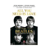Libro All You Need Is Love. The Beatles en sus Propias Palabras - Peter Brown y Steven Gaines